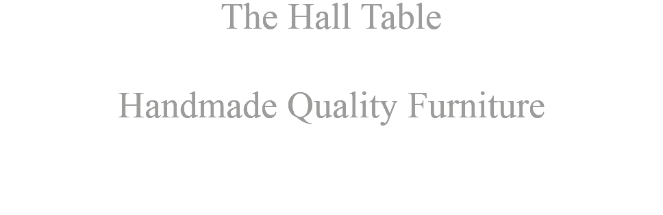 The Hall Table Handmade Quality Furniture 