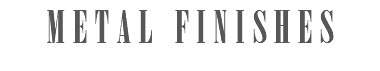 METAL FINISHES 